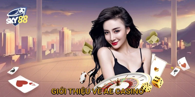 Giới thiệu về AE Casino