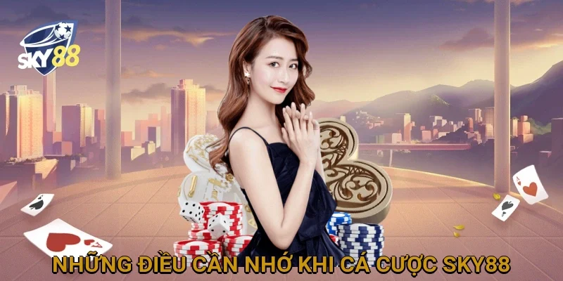 nhung-dieu-can-nho-khi-ca-cuoc-sky88